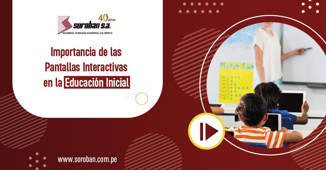 Importancia de las Pantallas Interactivas en la Educación Inicial
