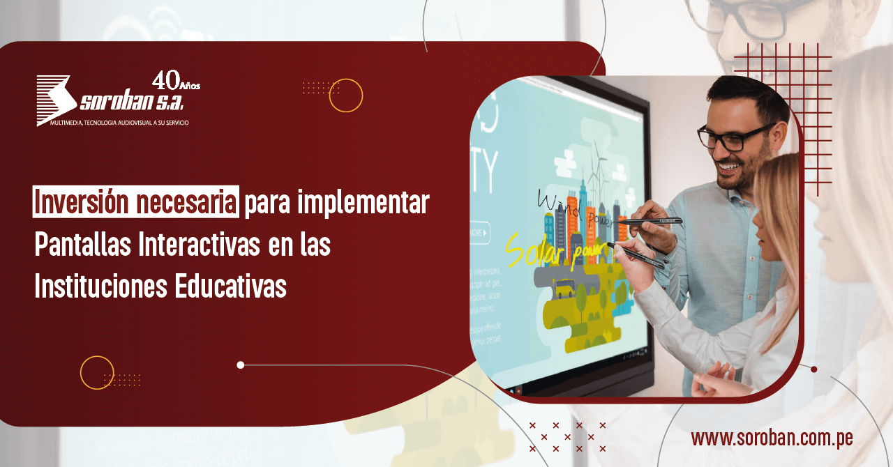 Inversión necesaria para implementar Pantallas Interactivas en las Instituciones Educativas
