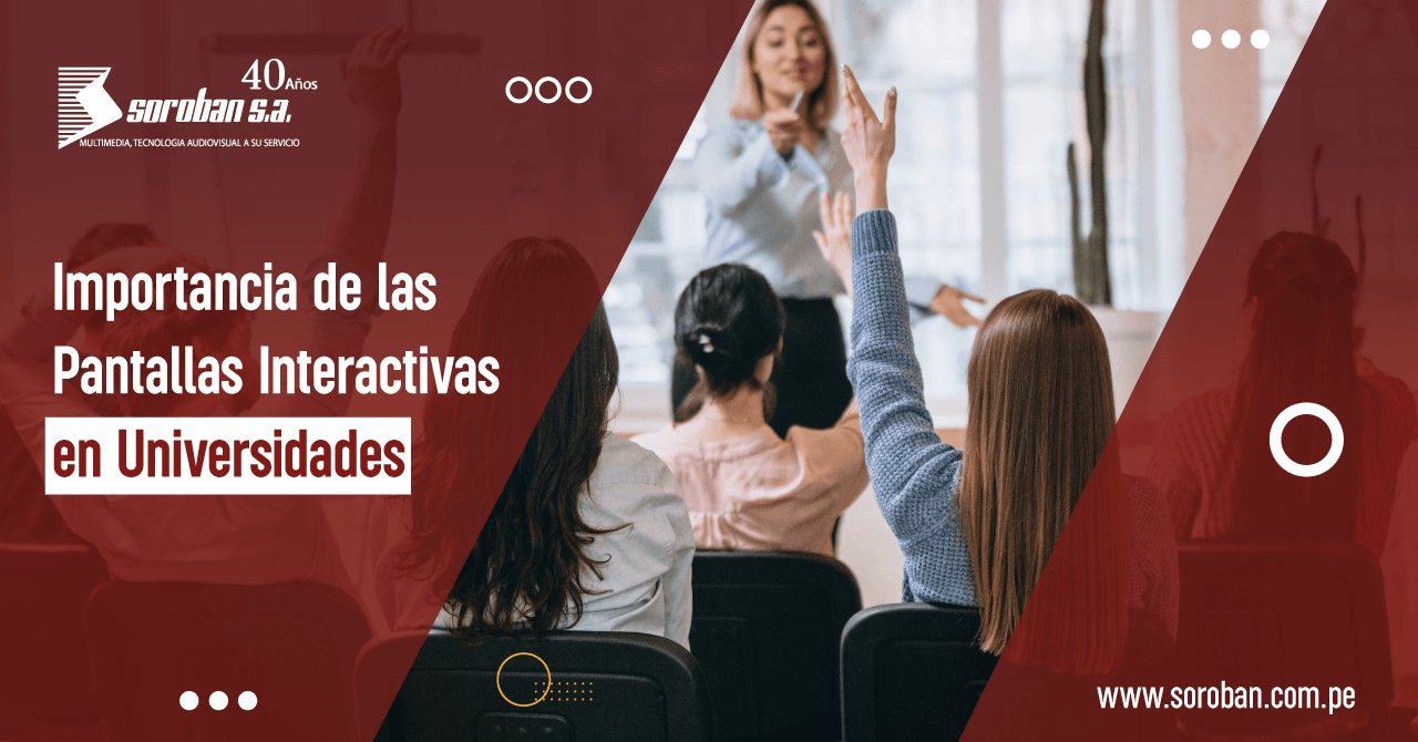 La importancia de las Pantallas Interactivas en las Universidades
