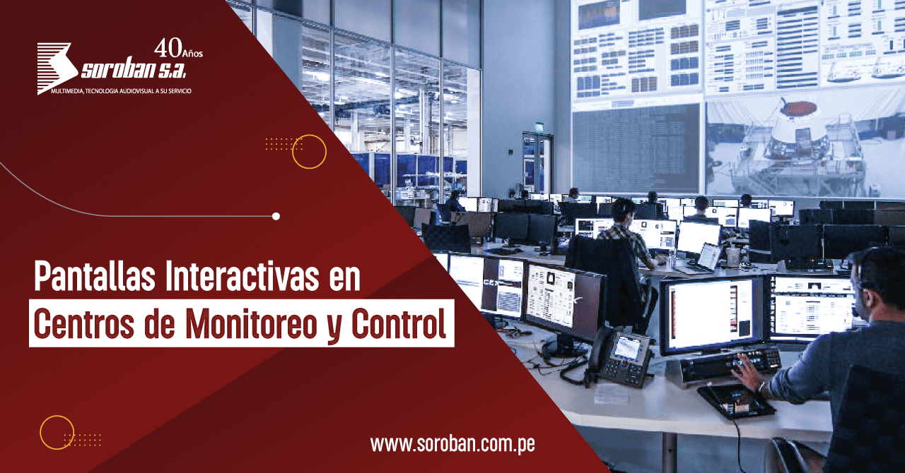 Pantallas Interactivas en Centros de Monitoreo y Control