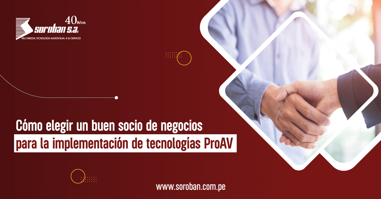 Cómo elegir un buen Socio de Negocio para la implementación de tecnologías ProAV