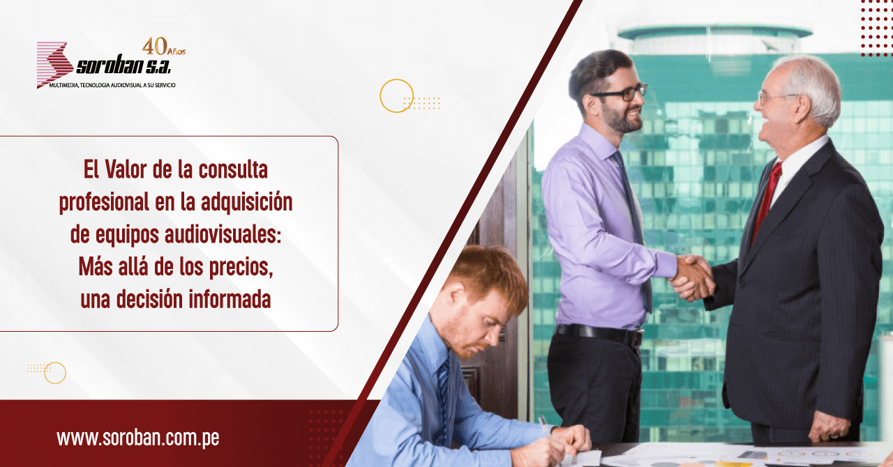 El Valor de la Consulta Profesional en la Adquisición de Equipos Audiovisuales: Más Allá de los Precios, una Decisión Informada