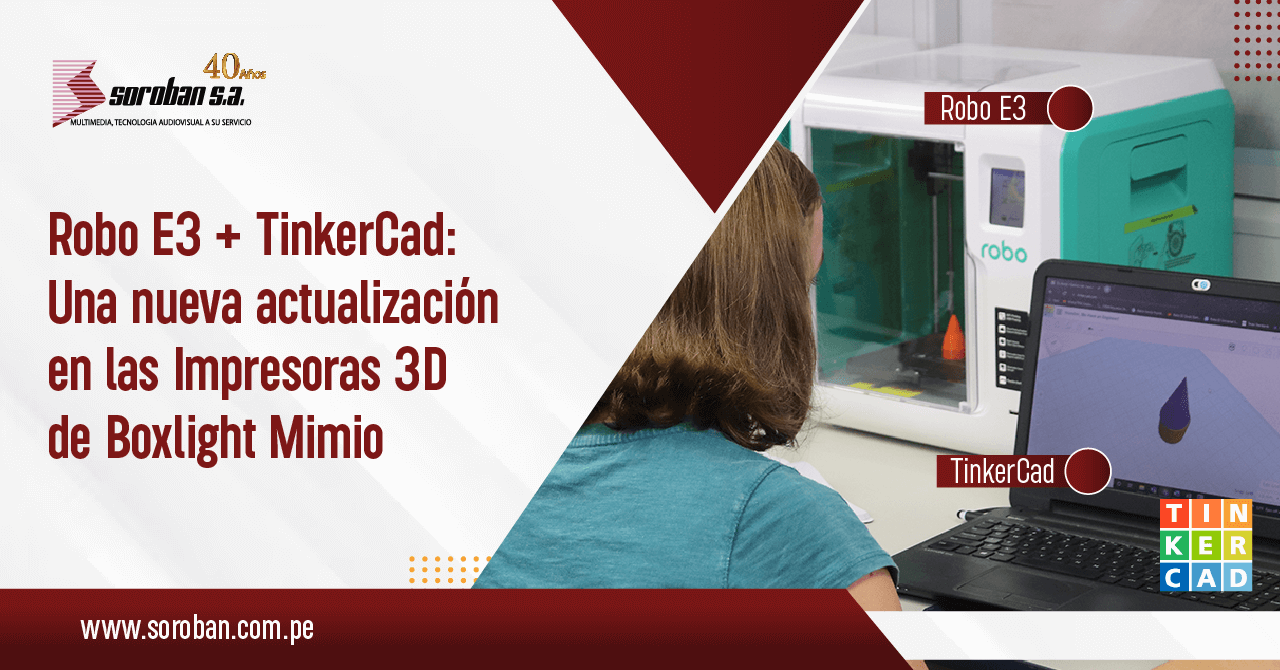 Robo E3 + TinkerCad: Una nueva actualización en las Impresoras 3D de Boxlight Mimio