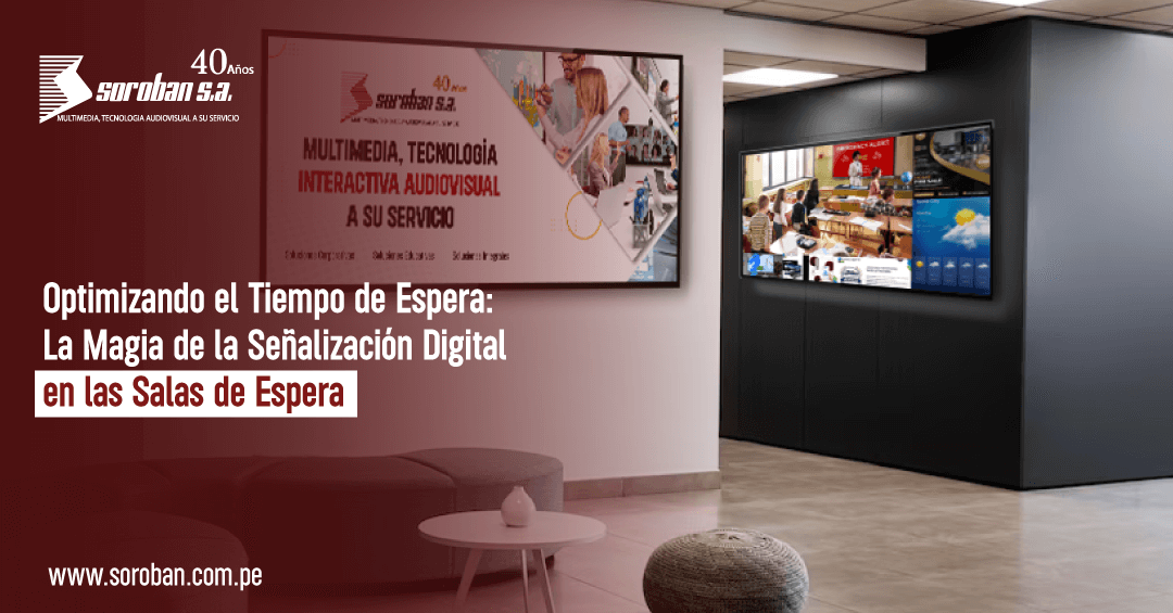 Optimizando el Tiempo de Espera: La Magia de la Señalización Digital en las Salas de Espera