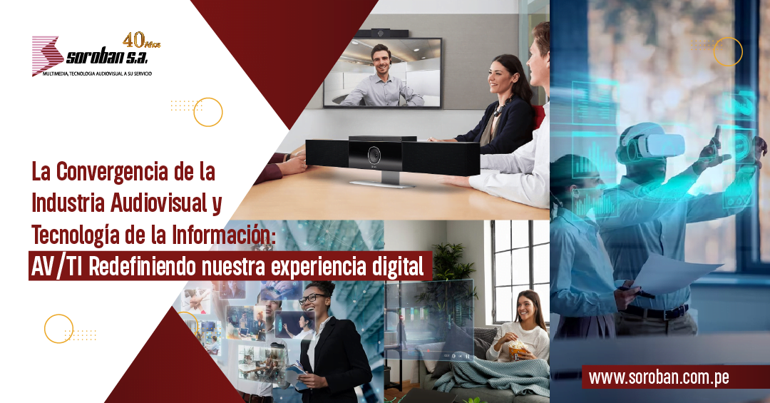 La Convergencia de la Industria Audiovisual y Tecnología de la Información: AV/TI Redefiniendo Nuestra Experiencia Digital