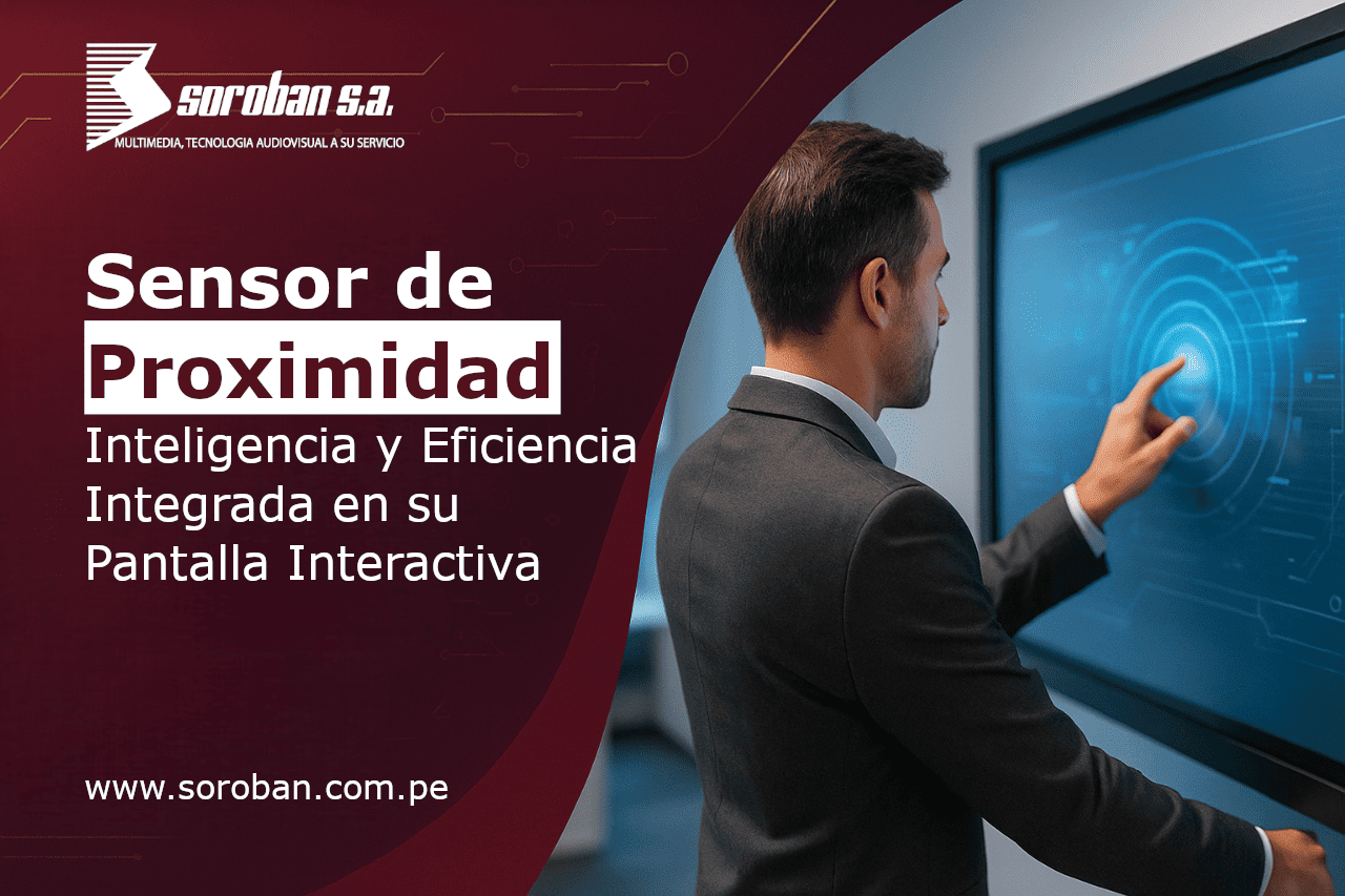 Sensor de Proximidad: Inteligencia y Eficiencia Integrada en su Pantalla Interactiva