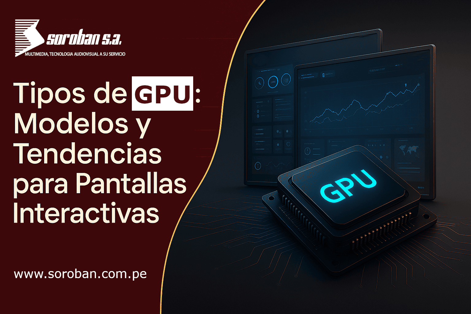 Tipos de GPU: Modelos y Tendencias para Pantallas Interactivas